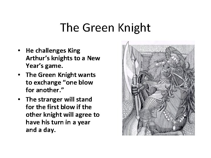 The Green Knight • He challenges King Arthur’s knights to a New Year’s game.