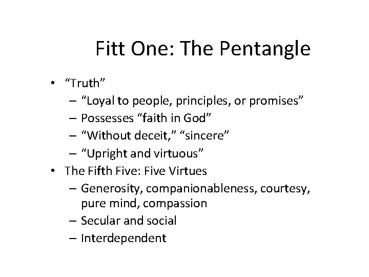 Fitt One: The Pentangle • “Truth” – “Loyal to people, principles, or promises” –