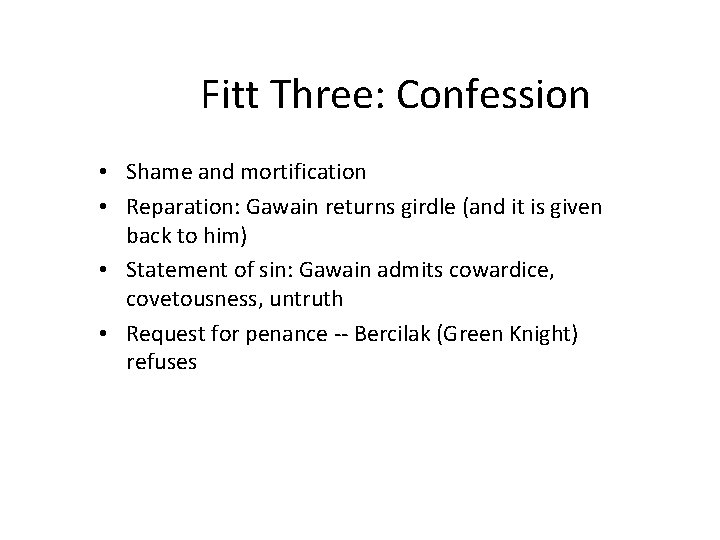 Fitt Three: Confession • Shame and mortification • Reparation: Gawain returns girdle (and it