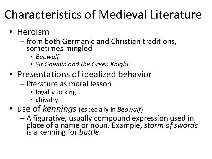 Characteristics of Medieval Literature • Heroism – from both Germanic and Christian traditions, sometimes