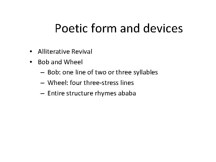 Poetic form and devices • Alliterative Revival • Bob and Wheel – Bob: one