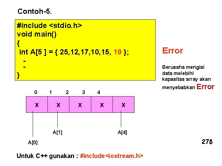 Contoh-5. #include <stdio. h> void main() { int A[5 ] = { 25, 12,