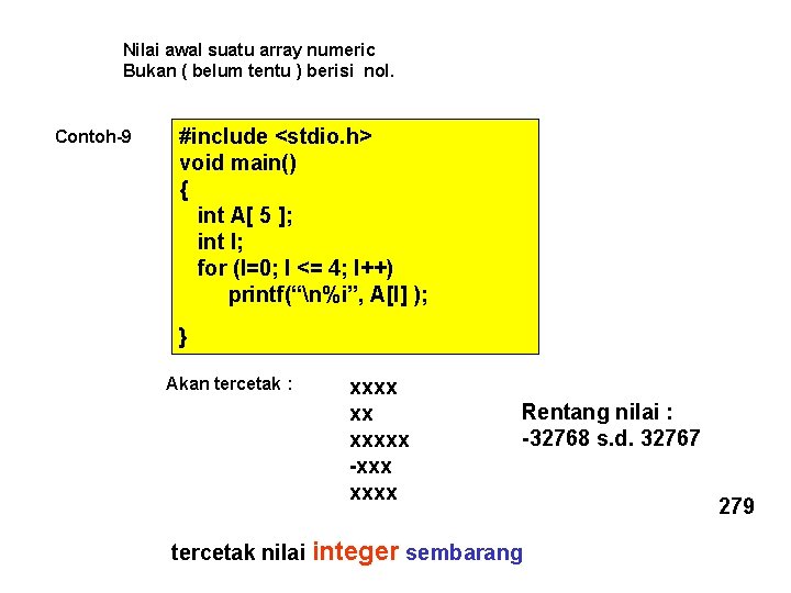 Nilai awal suatu array numeric Bukan ( belum tentu ) berisi nol. Contoh-9 #include