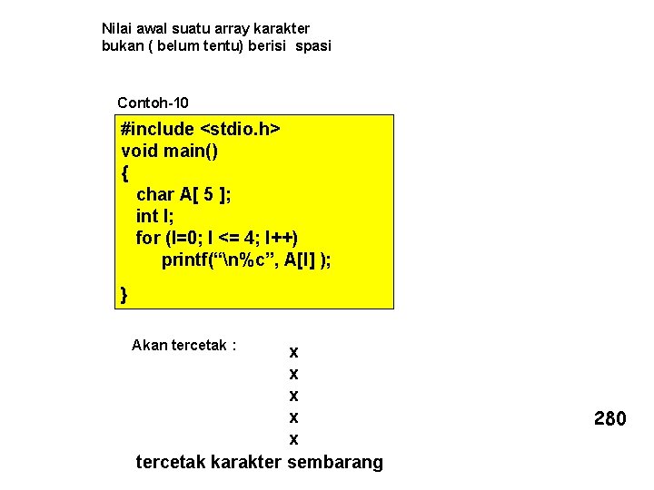 Nilai awal suatu array karakter bukan ( belum tentu) berisi spasi Contoh-10 #include <stdio.