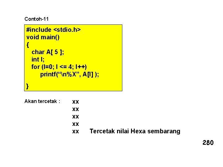 Contoh-11 #include <stdio. h> void main() { char A[ 5 ]; int I; for