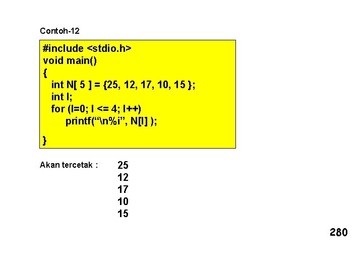 Contoh-12 #include <stdio. h> void main() { int N[ 5 ] = {25, 12,