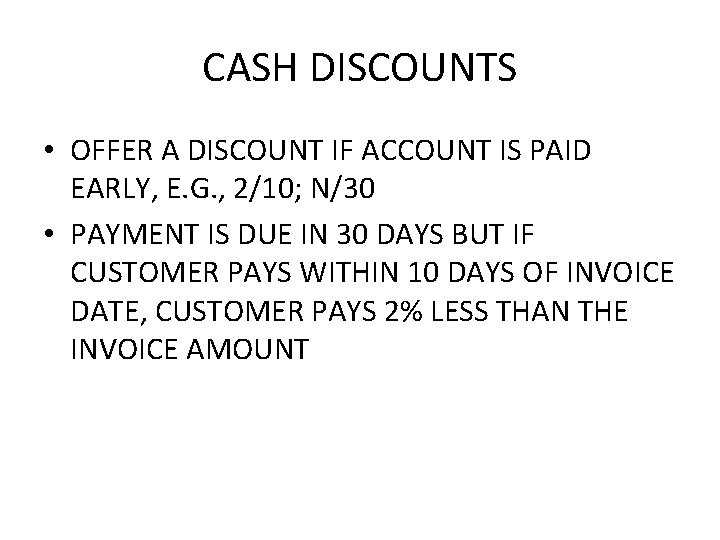 CASH DISCOUNTS • OFFER A DISCOUNT IF ACCOUNT IS PAID EARLY, E. G. ,