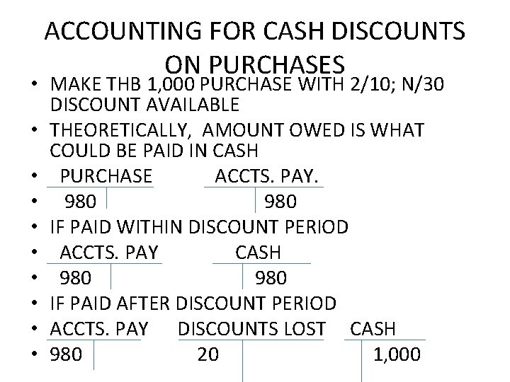 ACCOUNTING FOR CASH DISCOUNTS ON PURCHASES • MAKE THB 1, 000 PURCHASE WITH 2/10;