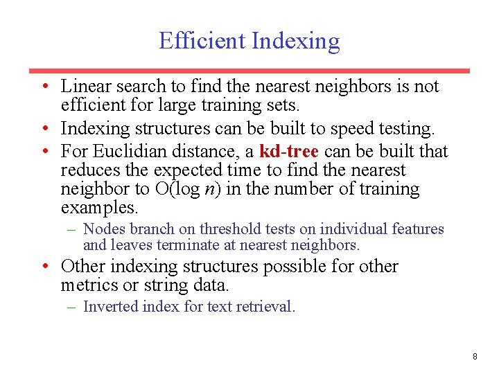 Efficient Indexing • Linear search to find the nearest neighbors is not efficient for