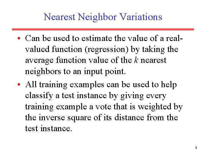 Nearest Neighbor Variations • Can be used to estimate the value of a realvalued
