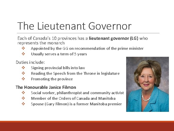 The Lieutenant Governor Each of Canada’s 10 provinces has a lieutenant governor (LG) who
