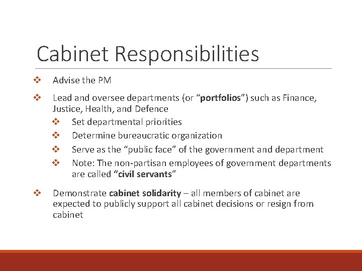 Cabinet Responsibilities v Advise the PM v Lead and oversee departments (or “portfolios”) such