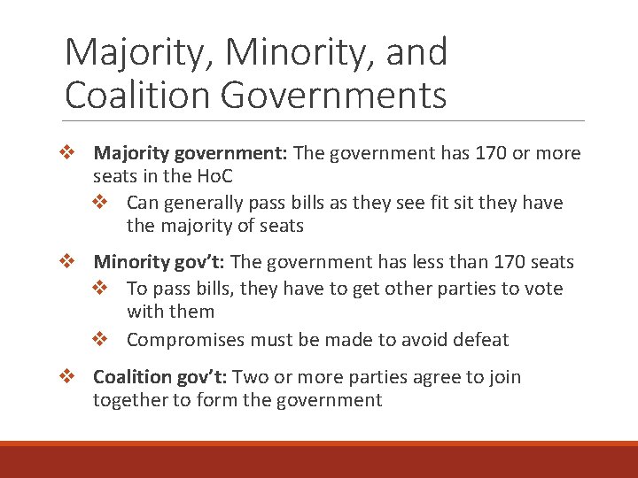 Majority, Minority, and Coalition Governments v Majority government: The government has 170 or more