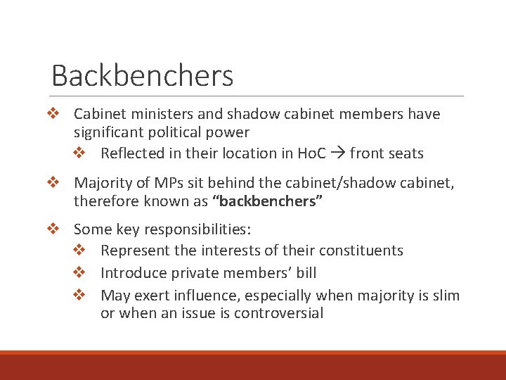 Backbenchers v Cabinet ministers and shadow cabinet members have significant political power v Reflected