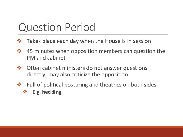 Question Period v Takes place each day when the House is in session v