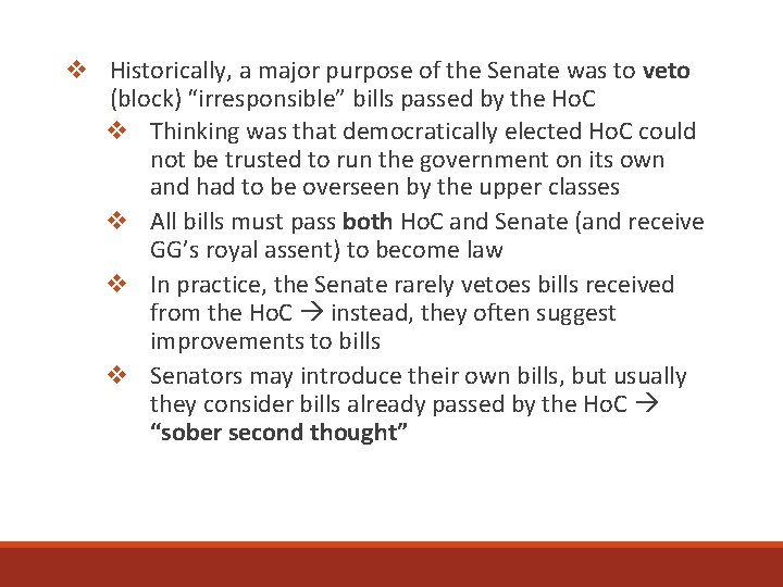 v Historically, a major purpose of the Senate was to veto (block) “irresponsible” bills