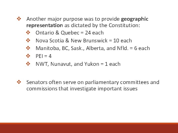 v Another major purpose was to provide geographic representation as dictated by the Constitution: