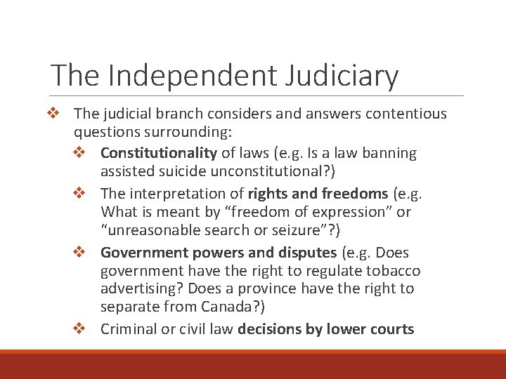 The Independent Judiciary v The judicial branch considers and answers contentious questions surrounding: v