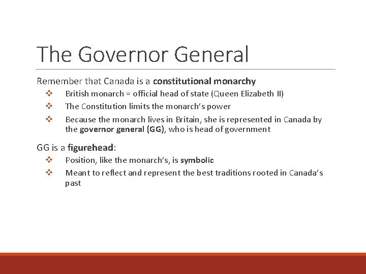 The Governor General Remember that Canada is a constitutional monarchy v v v British