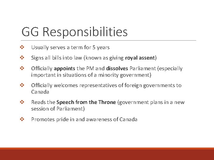 GG Responsibilities v Usually serves a term for 5 years v Signs all bills