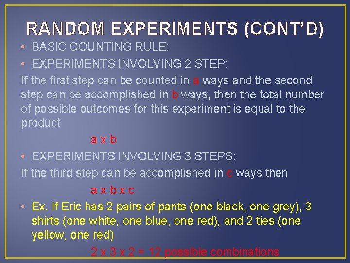 RANDOM EXPERIMENTS (CONT’D) • BASIC COUNTING RULE: • EXPERIMENTS INVOLVING 2 STEP: If the