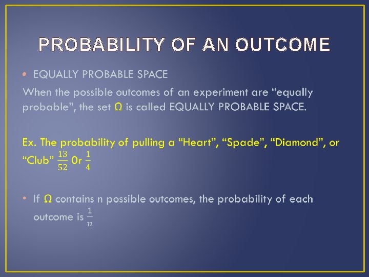 PROBABILITY OF AN OUTCOME • 