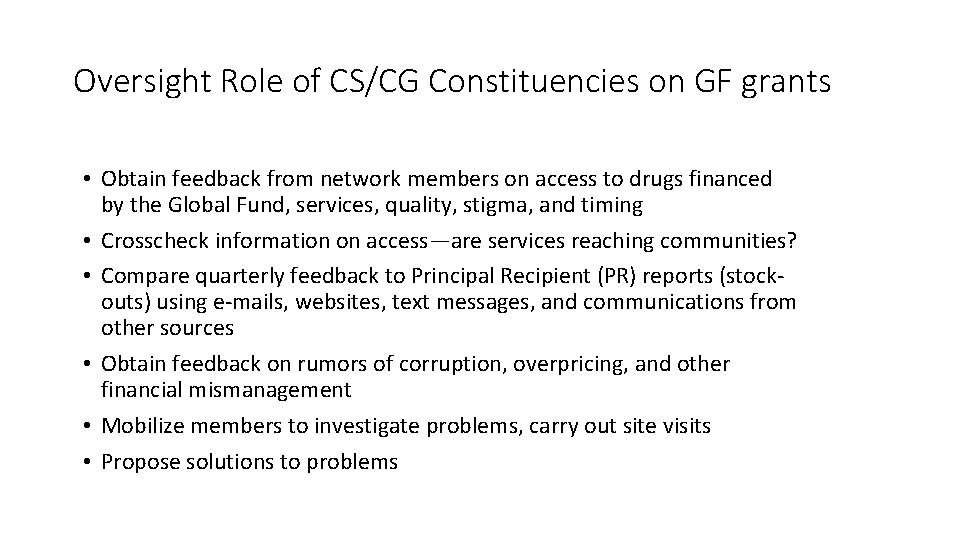 Oversight Role of CS/CG Constituencies on GF grants • Obtain feedback from network members Oversight Role of CS/CG Constituencies on GF grants • Obtain feedback from network members
