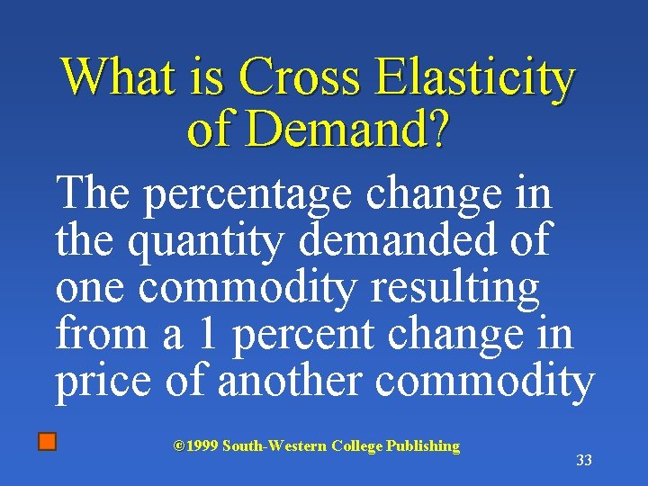 What is Cross Elasticity of Demand? The percentage change in the quantity demanded of