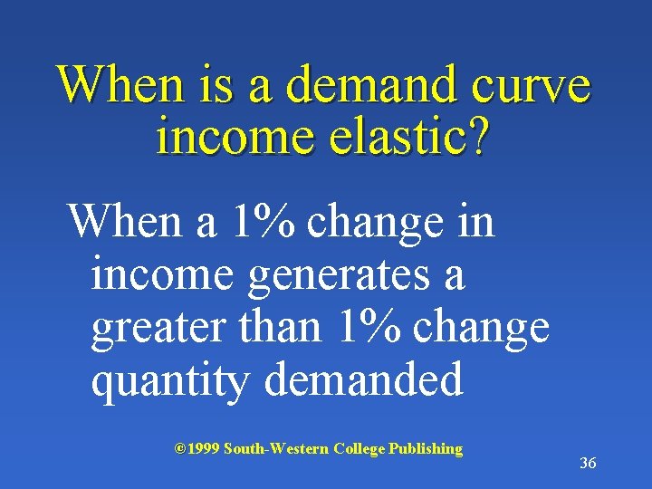When is a demand curve income elastic? When a 1% change in income generates