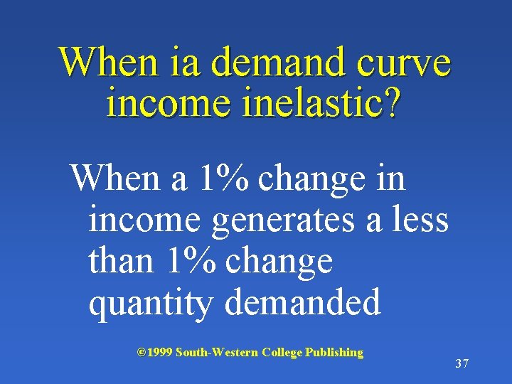 When ia demand curve income inelastic? When a 1% change in income generates a