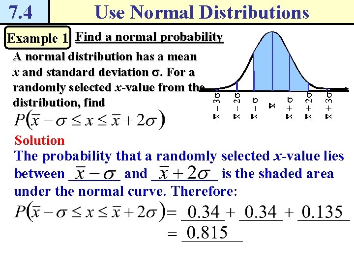 7. 4 Use Normal Distributions +s + 2 s + 3 s –s x