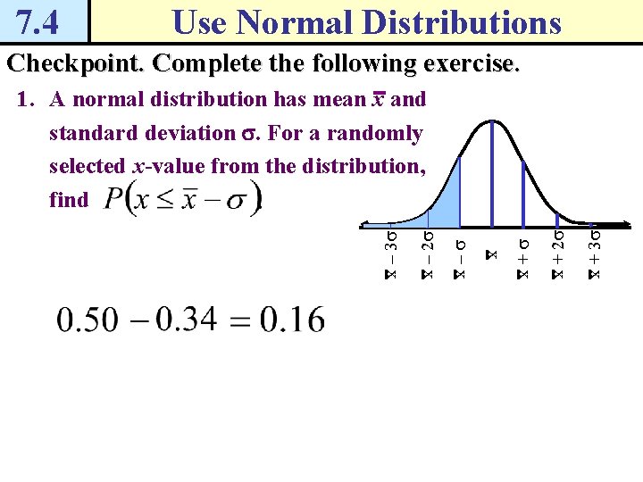 7. 4 Use Normal Distributions Checkpoint. Complete the following exercise. + 2 s +