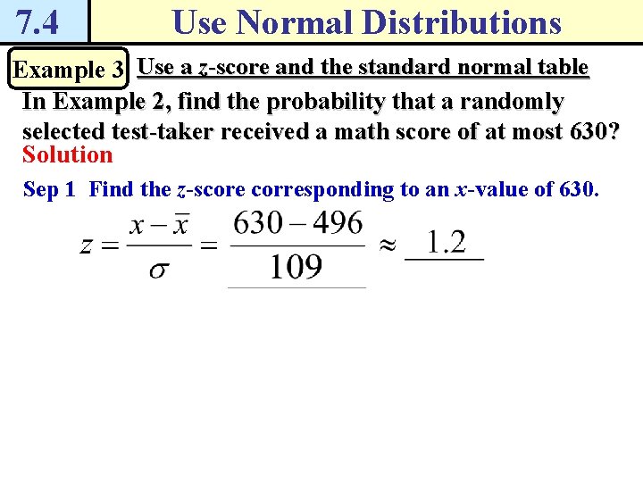 7. 4 Use Normal Distributions Example 3 Use a z-score and the standard normal