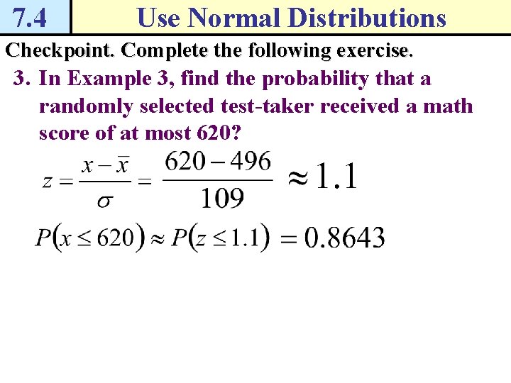 7. 4 Use Normal Distributions Checkpoint. Complete the following exercise. 3. In Example 3,