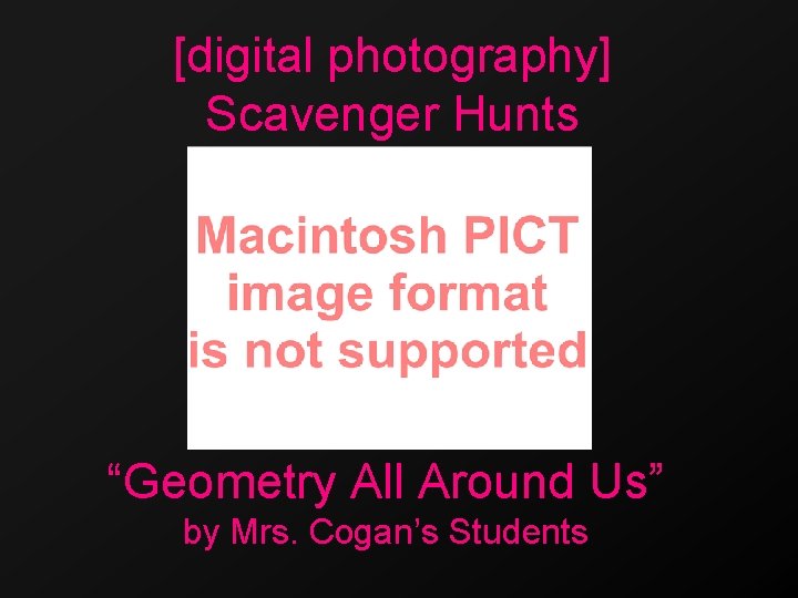 [digital photography] Scavenger Hunts “Geometry All Around Us” by Mrs. Cogan’s Students 