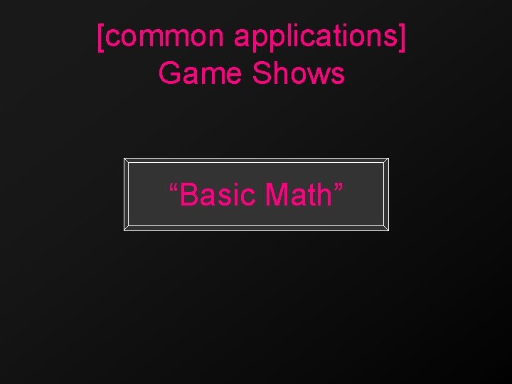 [common applications] Game Shows “Basic Math” 