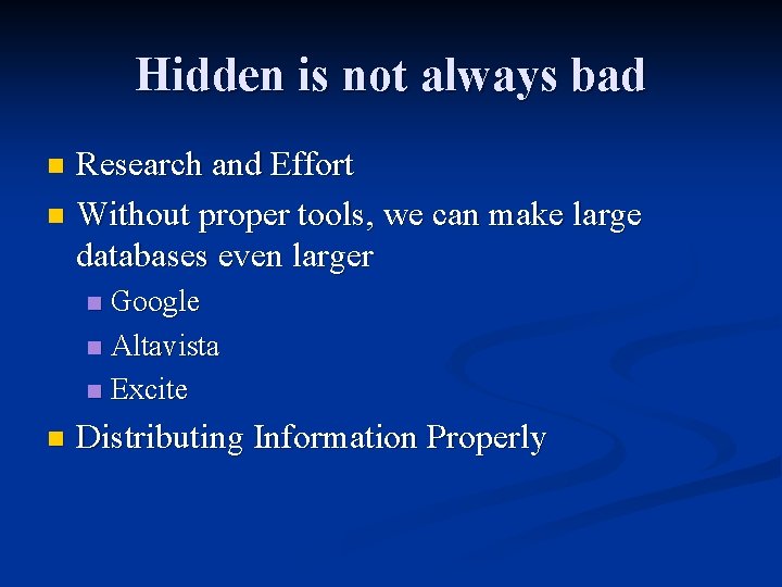 Hidden is not always bad Research and Effort n Without proper tools, we can