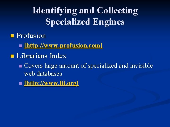 Identifying and Collecting Specialized Engines n Profusion n n [http: //www. profusion. com] Librarians