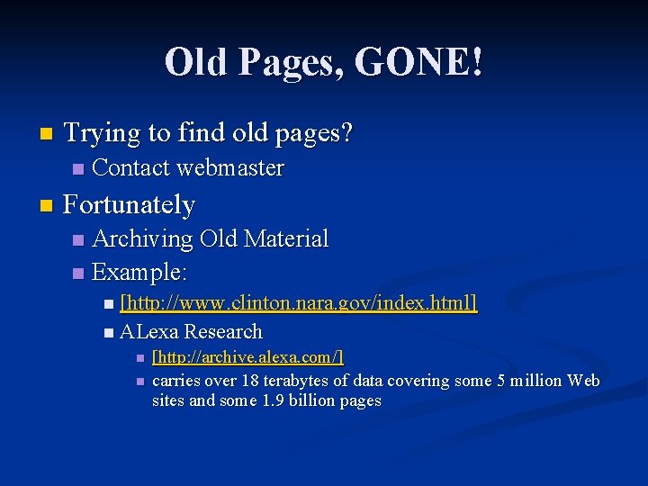 Old Pages, GONE! n Trying to find old pages? n n Contact webmaster Fortunately