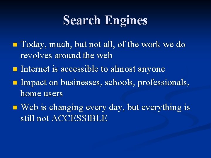 Search Engines Today, much, but not all, of the work we do revolves around