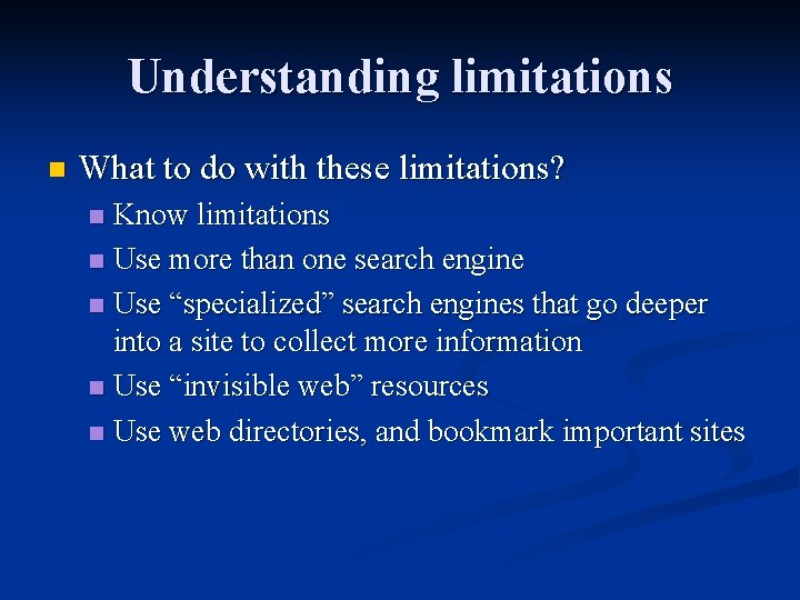 Understanding limitations n What to do with these limitations? Know limitations n Use more