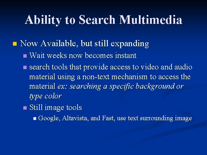 Ability to Search Multimedia n Now Available, but still expanding Wait weeks now becomes