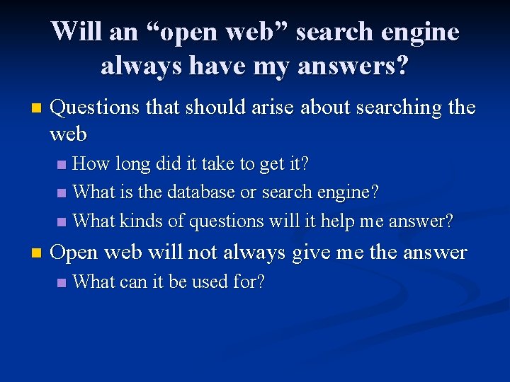 Will an “open web” search engine always have my answers? n Questions that should