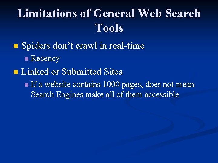 Limitations of General Web Search Tools n Spiders don’t crawl in real-time n n