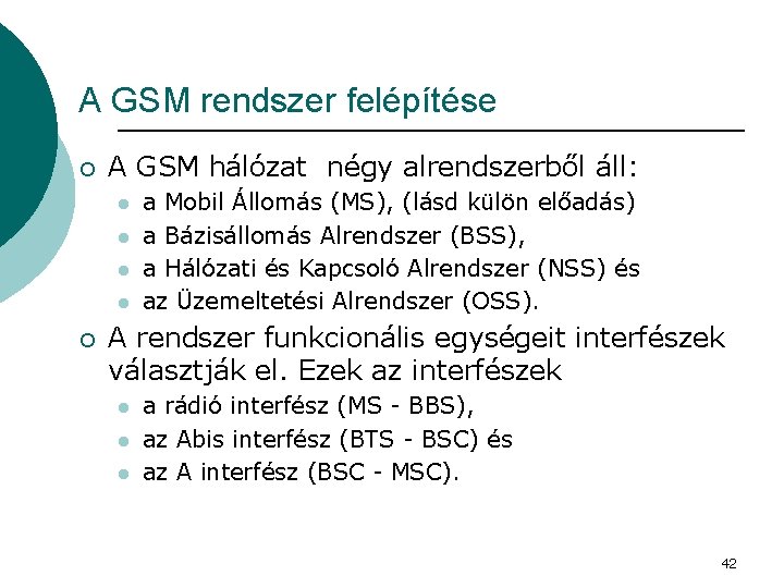 A GSM rendszer felépítése ¡ A GSM hálózat négy alrendszerből áll: l l ¡