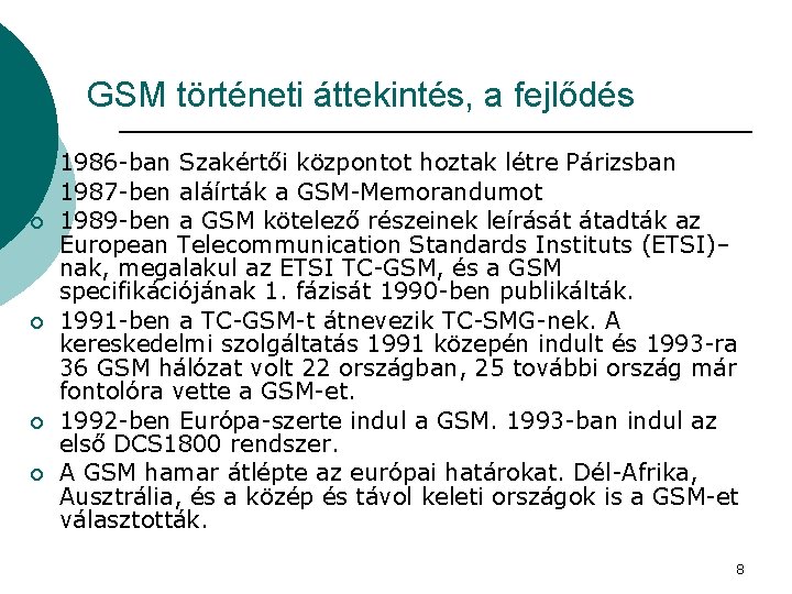 GSM történeti áttekintés, a fejlődés ¡ ¡ ¡ 1986 -ban Szakértői központot hoztak létre