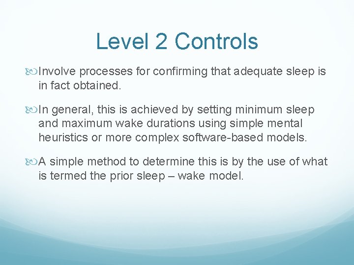 Level 2 Controls Involve processes for confirming that adequate sleep is in fact obtained.