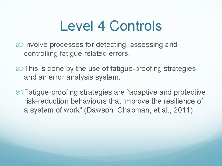 Level 4 Controls Involve processes for detecting, assessing and controlling fatigue related errors. This