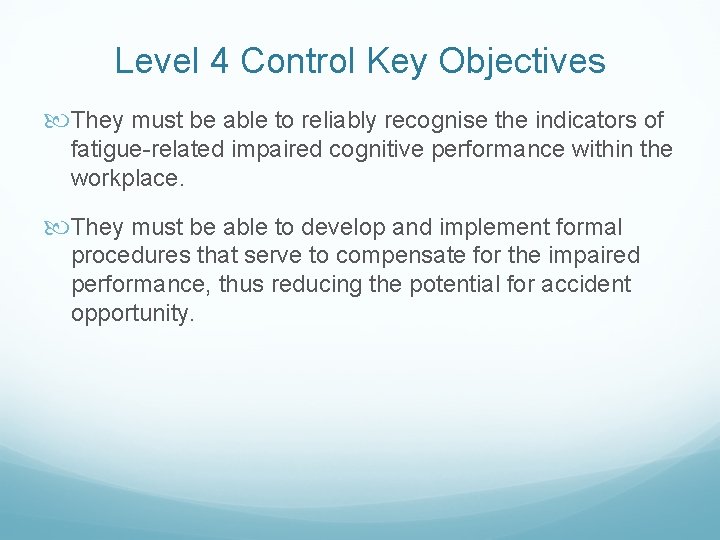 Level 4 Control Key Objectives They must be able to reliably recognise the indicators