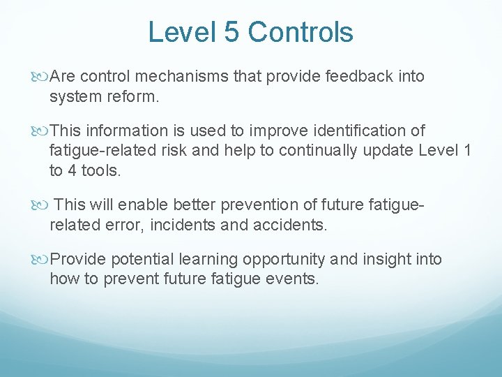 Level 5 Controls Are control mechanisms that provide feedback into system reform. This information